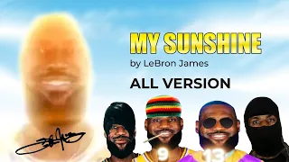 My Sunshine Lebron (best versions)