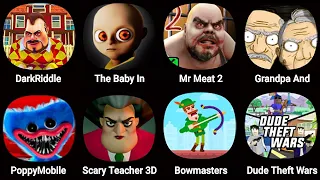 Dark Riddle,The Baby In Yellow,Mr Meat,Grandpa And Granny escape,Poppy Playtime 3,Scary Teacher 3D