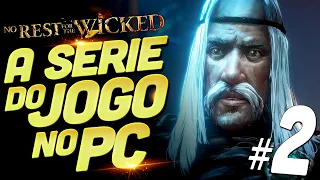 NO REST FOR THE WICKED no PC | Acesso Antecipado | Parte 2