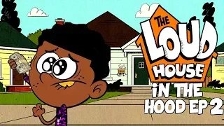 The Loud House In The Hood Part 2