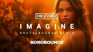 IMAGINE - BRUTALBOUNCE REMIX - MICKYMAC - @borobounce