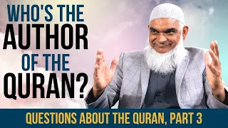 Who's the Author of the Quran? Questions about the Quran, part 3 | Dr. Shabir Ally