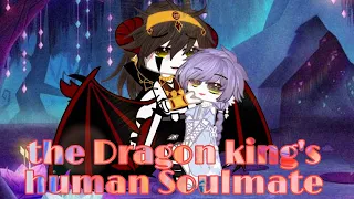 The Dragon king's Human Soulmate || Gay || gcmm || Enjoy 💖💖