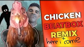 here i come X chicken beatbox remix (original)