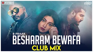 Besharam Bewaffa Song | Club Mix | B Praak, Jaani | DJ Ravish & DJ Chico