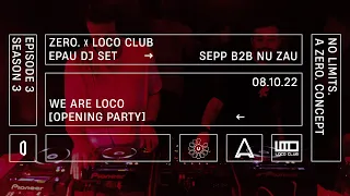 EPAU | Sepp b2b Nu Zau Dj Set | ZERO. x LOCO Club