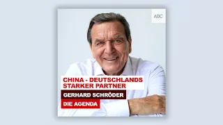 China - Deutschlands starker Partner | Die Agenda - der Podcast mit Gerhard Schröder