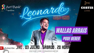 WALLAS ARRAIS - PODE BEBER #LiveLeonardoNightShow