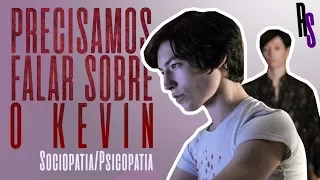 Precisamos Falar sobre o Kevin (Sociopatia/Psicopatia) - Análise Psicológica