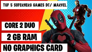 Top 5 Superhero games/ DC,MARVEL/for * LOW END PC'S* / 2GB RAM / INTEL CORE 2 DUO/ NO GRAPHICS CARD