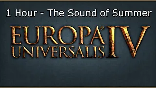 Europa Universalis IV Soundtrack: The Sound of Summer - 1 Hour Version