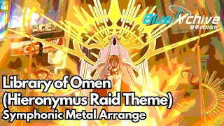 Blue Archive - Library of Omen (Hieronymus Raid Theme) [Symphonic Metal Arrange]