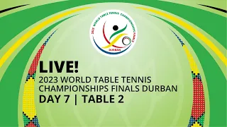 LIVE! | T2 | Day 7 | World Table Tennis Championships Finals Durban 2023