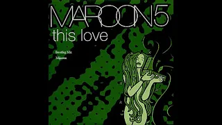 Maroon 5 - This Love Bootleg Mix