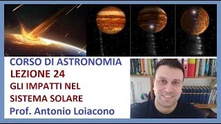 CORSO DI ASTRONOMIA - Lezione 24 - Gli impatti nel Sistema Solare