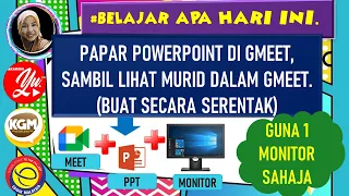 PRESENT GOOGLE MEET SAMBIL MELIHAT PESERTA DAN PAPARAN POWERPOINT SECARA SERENTAK | HANYA 1 MONITOR