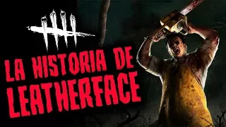 DEAD BY DAYLIGHT - LA HISTORIA DE LEATHERFACE / EL CANIBAL