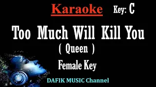 Too Much Will Kill You (Karaoke) Queen Female key C /Minus one/ No vocal Low key