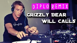 Grizzly Bear - Will Calls (Diplo Remix) DOWNLOAD TRAP