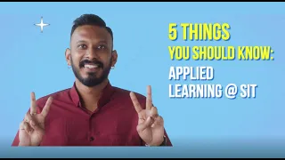5 Things You Should Know About Applied Learning @ SIT
