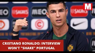Cristiano Ronaldo says interview with Man Utd 'won't shake' Portugal team | FIFA World Cup