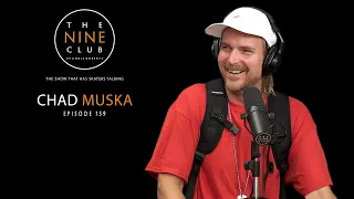 Chad Muska | The Nine Club With Chris Roberts - Episode 159