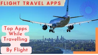 Must Have Travel Apps You Need In 2024 | Travel Apps You Wish To Know Earlier