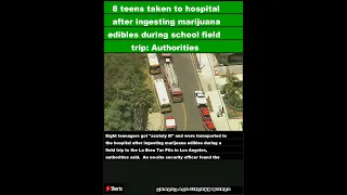 8 teens taken to hospital after ingesting marijuana edibles during school field trip: Author|Shorts