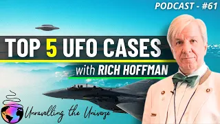 UFOs / UAP: TOP 5 Most Compelling Cases with 60 Year Veteran UFO Researcher Rich Hoffman