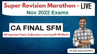 CA FINAL SFM Super Revision Marathon | Nov 22 Exam | 80-90 Marks Coverage | By CA Ajay Agarwal AIR 1