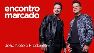 Encontro Marcado - João Neto e Frederico - Não tem tu vai tu mesmo