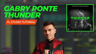 FL Studio Tutorial:  'Gabry Ponte - Thunder'  [Free FLP, Midi, Presets, Acapella]