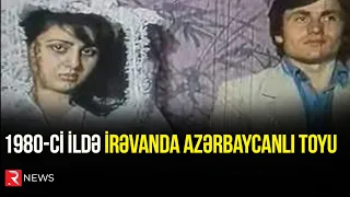 1980-ci ildə İrəvanda azərbaycanlı toyu