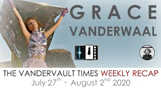 The VanderVault Times: Recap of July 27 -Aug 2, 2020 in the Grace VanderWaal Universe (GraceVerse)