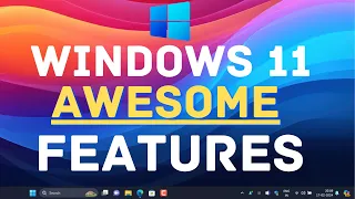 Awesome Windows 11 New Features you should use (2024)