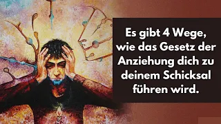 Es gibt 4 Wege, wie das Gesetz der Anziehung dich zu deinem Schicksal führen wird.