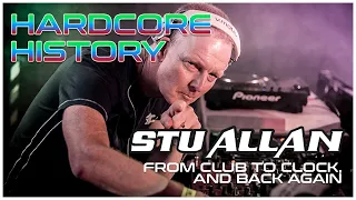 STU ALLAN: From Club to Clock and Back Again - HARDCORE HISTORY - Ep8