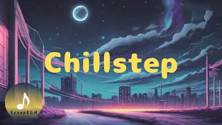 【Chillstep-09】リラックスBGM / 睡眠用BGM / 作業用BGM