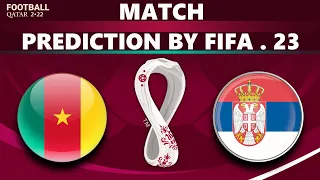 FIFA 23 Prediction | Cameroon vs Serbia | World Cup Qatar 2022™ | Match Highlights