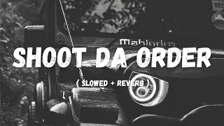 Shoot Da Order ( Slowed + Reverb ) - Jass Manak