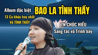 BAO LA TÌNH THẦY - ALBUM ĐẶC SẮC 13 ca khúc hay nhất về Thầy II TN CHÚC HIẾU SÁNG TÁC VÀ TRÌNH BÀY