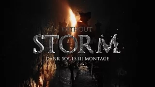 "Without STORM" - Dark Souls III no storm ruler montage