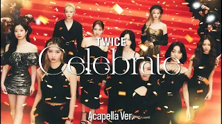 [Clean Acapella] twice - Celebrate (99% Clear Studio Acapella) (Almost Official)