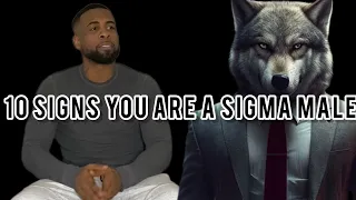 10 Signs You Are A Sigma Male