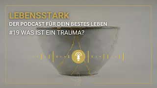 #19 Was ist ein Trauma?