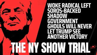 Woke Radical Left Soros-Backed Shadow Government Ghouls Will Never Let Trump See Another Victory