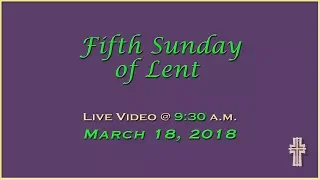 Fifth Sunday of Lent - Mass at St. Charles - March 18, 2018