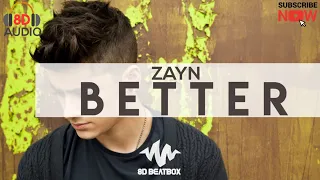 ZAYN - Better [8D AUDIO] | USE 🎧