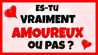 Es-tu VRAIMENT AMOUREUX/AMOUREUSE ? Le TEST ULTIME