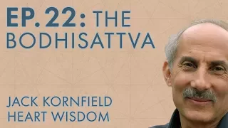 Jack Kornfield – Ep. 22 – The Bodhisattva